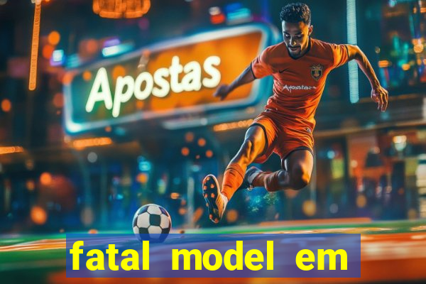 fatal model em eunapolis bahia